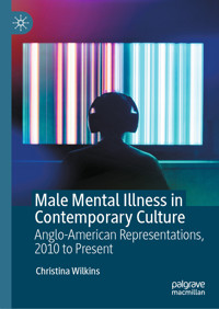 Male Mental Illness in Contemporary Culture - Christina Wilkins - E-Book