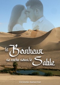 Le bonheur se cache sous le sable - Christelle Dumarchat - E-Book