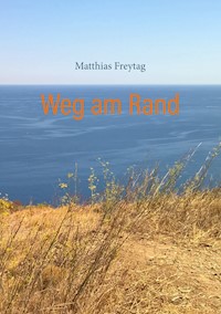 Weg am Rand - Matthias Freytag - E-Book