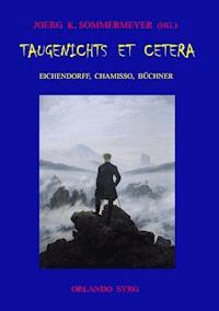 Taugenichts et cetera: Eichendorff, Chamisso, Büchner - Adelbert von  Chamisso - E-Book