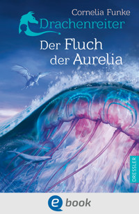 Drachenreiter 3. Der Fluch der Aurelia - Cornelia Funke - E-Book