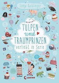 Verliebt in Serie (Band 3) - Tulpen und Traumprinzen - Sonja Kaiblinger - E-Book