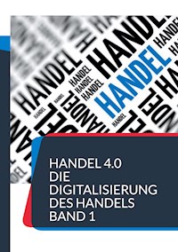 Handel 4.0 Die Digitalisierung des Handels -  - E-Book