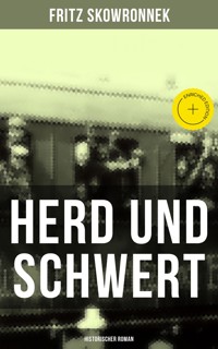 Herd und Schwert (Historischer Roman) - Fritz Skowronnek - E-Book