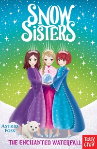 Snow Sisters: The Enchanted Waterfall - Astrid Foss - E-Book