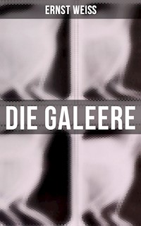 Die Galeere - Ernst Weiß - E-Book