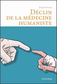 Déclin de la médecine humaniste - Jacques Corraze - E-Book