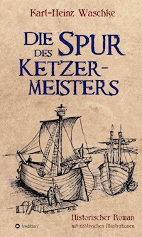 Die Spur des Ketzermeisters - Karl-Heinz Waschke - E-Book