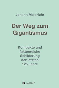 Der Weg zum Gigantismus - Johann Meierlohr - E-Book