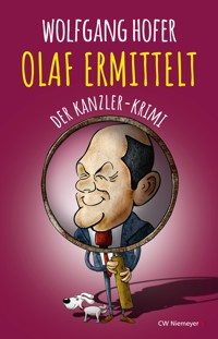 OLAF ERMITTELT – Der Kanzler-Krimi - Wolfgang Höfer - E-Book