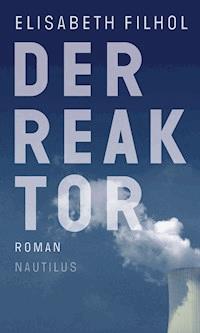 Der Reaktor - Elisabeth Filhol - E-Book