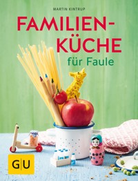 Familienküche für Faule - Martin Kintrup - E-Book