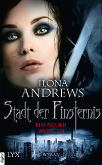 Stadt der Finsternis - Ein neuer Morgen - Ilona Andrews - E-Book