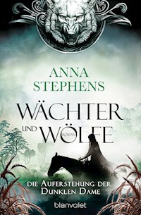 Wächter und Wölfe - Die Auferstehung der Dunklen Dame - Anna Stephens - E-Book