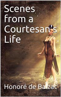 Scenes from a Courtesan's Life - Honoré de Balzac - E-Book