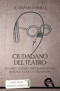 Ciudadano del teatro - Juan Pablo Heras - E-Book