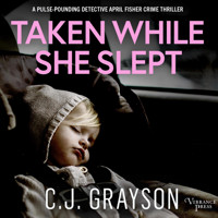Taken While She Slept - Detective April Fisher Thrillers (Unabridged) - C.J. Grayson - Hörbuch