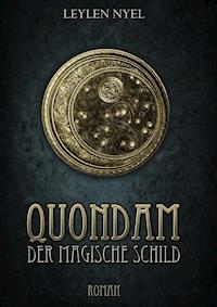 Quondam ... Der magische Schild - Leylen Nyel - E-Book