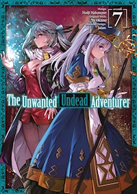 The Unwanted Undead Adventurer (Manga) Volume 7 - Yu Okano - E-Book