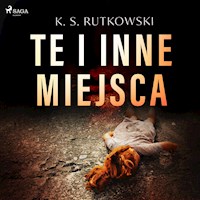 Te i inne miejsca - K. S. Rutkowski - Hörbuch