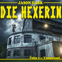 Vampirjagd - Die Hexerin, Folge 2 - Jason Dark - Hörbuch