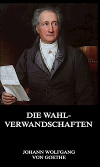 Die Wahlverwandschaften - Johann Wolfgang von Goethe - E-Book