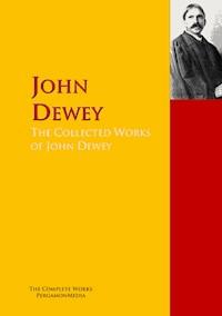 The Collected Works of John Dewey - John Dewey - E-Book