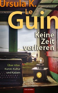 Keine Zeit verlieren - Ursula K. Le Guin - E-Book