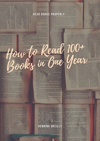 How to Read 100+ Books in One Year - Henning Oreilly - E-Book