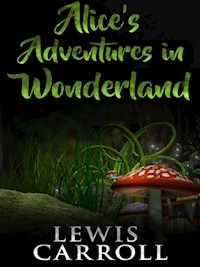 Alice's adventures in wonderland - Lewis Carroll - E-Book