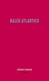 Balco Atlantico - Jérôme Ferrari - E-Book
