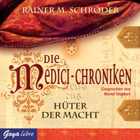 Die Medici-Chroniken. Hüter der Macht - Rainer M. Schröder - Hörbuch