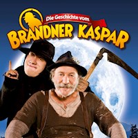 Die Geschichte vom Brandner Kaspar - Hörspiel zum Kinofilm - Franz von Kobell - Hörbuch