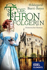 Die Thronfolgerin - Hildegard Burri-Bayer - E-Book