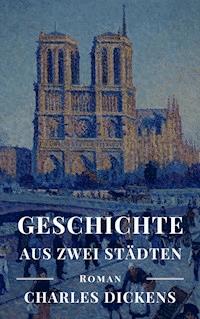 Geschichte aus zwei Städten - Charles Dickens - E-Book