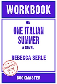 Workbook on One Italian Summer: A Novel by Rebecca Serle | Discussions Made Easy - BookMaster BookMaster - E-Book
