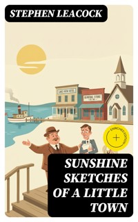 Sunshine Sketches of a Little Town - Stephen Leacock - E-Book