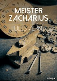 Meister Zacharius - Jules Verne. - E-Book