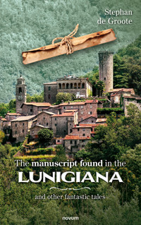 The manuscript found in the Lunigiana - Stephan de Groote - E-Book
