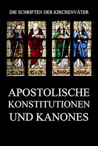 Apostolische Konstitutionen und Kanones - Dr. Ferdinand Boxler - E-Book
