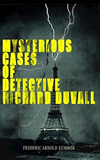 Mysterious Cases of Detective Richard Duvall - Frederic Arnold Kummer - E-Book