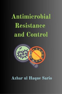 Antimicrobial Resistance and Control - Azhar ul Haque Sario - E-Book