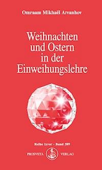 Weihnachten und Ostern in der Einweihungslehre - Omraam Mikhaël Aïvanhov - E-Book