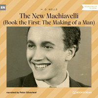 The New Machiavelli - Book the First: The Making of a Man (Unabridged) - H G Wells - Hörbuch