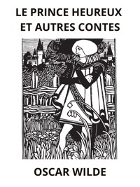 Le Prince heureux et utres contes (Traduit) - Oscar Wilde - E-Book