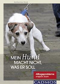 Mein Hund macht nicht, was er soll - Katharina Henf - E-Book