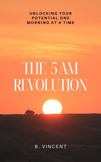The 5 AM Revolution - B. Vincent - E-Book