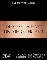 Die Gesellschaft und ihre Reichen - Rainer Zitelmann - E-Book