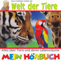 Dorit Wilhelm erklärt, Dorit Wilhelm erklärt die Welt der Tiere - Doritt Wilhelm - Hörbuch