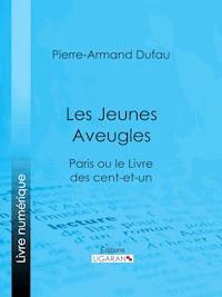 Les Jeunes Aveugles - Pierre-Armand Dufau - E-Book
